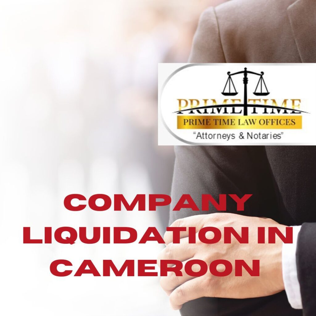 REQUIREMENT FOR THE LIQUIDATION OF A COMPANY IN CAMEROON