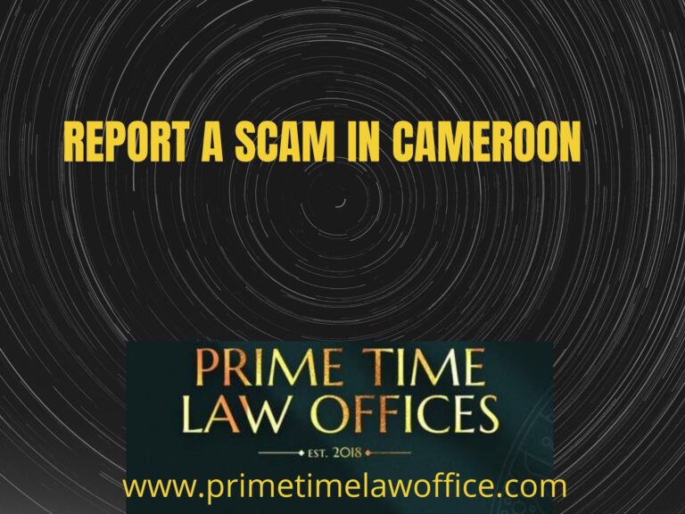 HOW TO REPORT A SCAM IN CAMEROON
