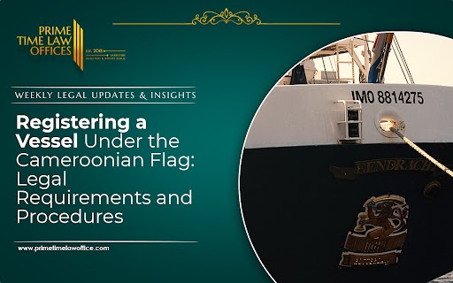 Vessel Registration in Cameroon: Legal Guide